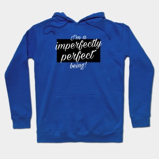 Perfectly imperfect Hoodie